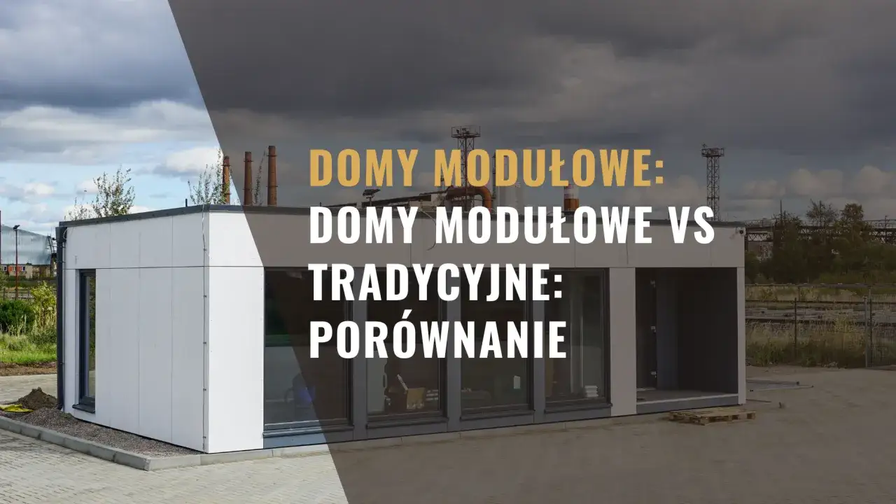 dom modułowy vs tradycyjny por&oacute;wnanie