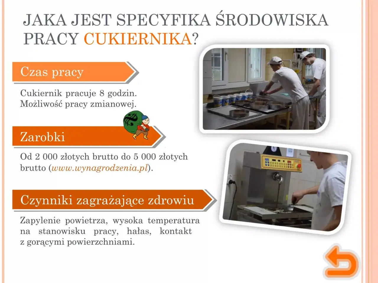Cukiernik zarabia od 2000 do 5000 zł brutto. Pracuje 8 godzin, często w zmianach, w trudnych warunkach.