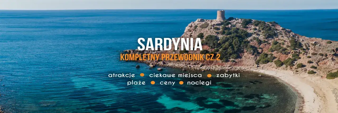 Sardynia: kiedy lecieć na wyspę pełną atrakcji, plaż i zabytków. Przewodnik po cenach i noclegach.