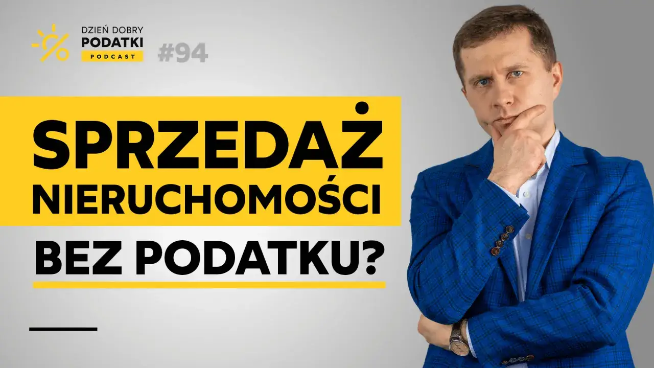Jak uniknąć podatku od sprzedaży nieruchomości przed upływem 5 lat? Dowiedz się z podcastu 