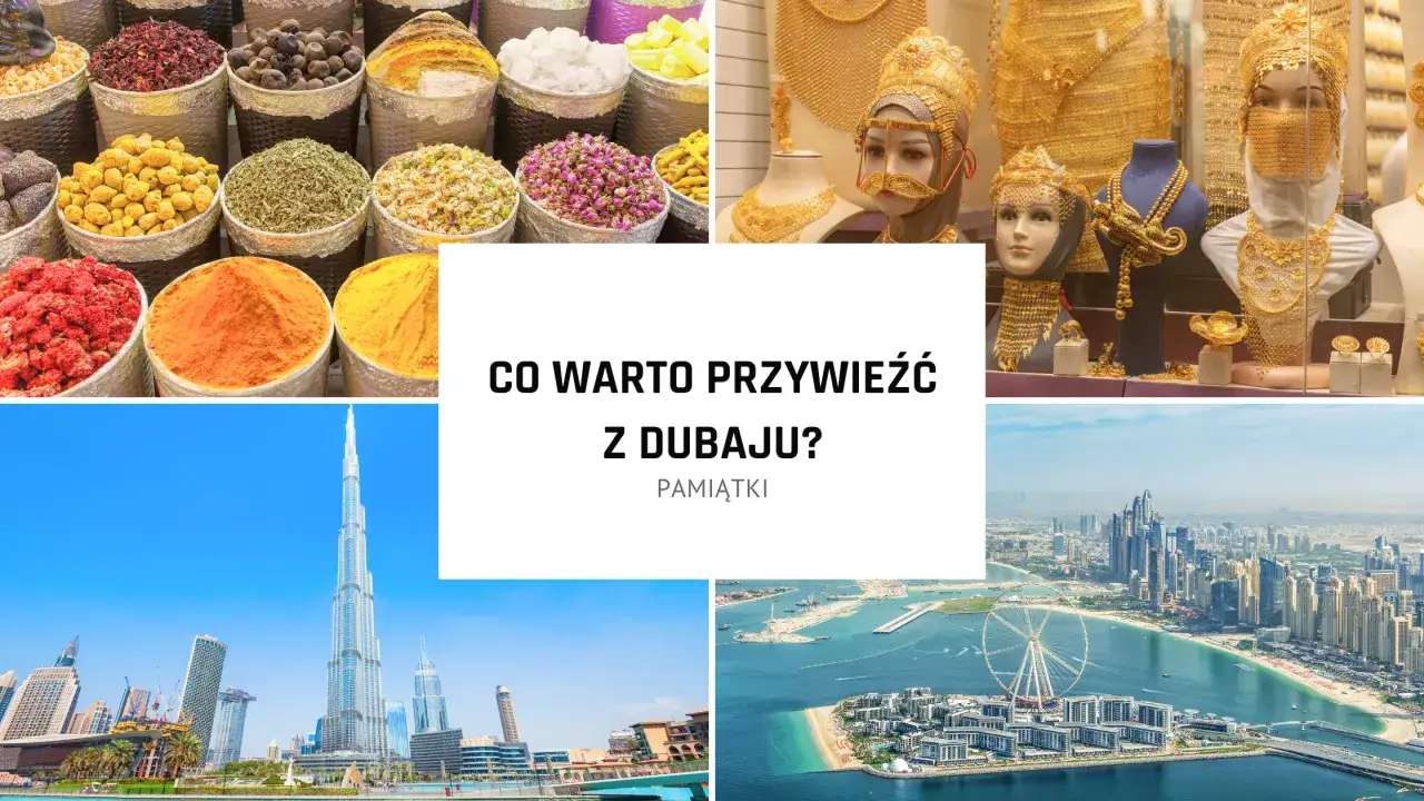 Kolorowe przyprawy, złota biżuteria, drapacze chmur i sztuczne wyspy – to wszystko może być pamiątką z Dubaju.