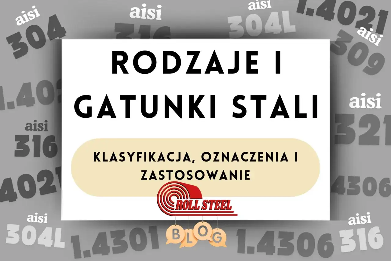 Rodzaje stali: AISI 304, 316, 304L, 309, 321, 4021, 4306. Klasyfikacja, oznaczenia i zastosowanie gatunków stali.