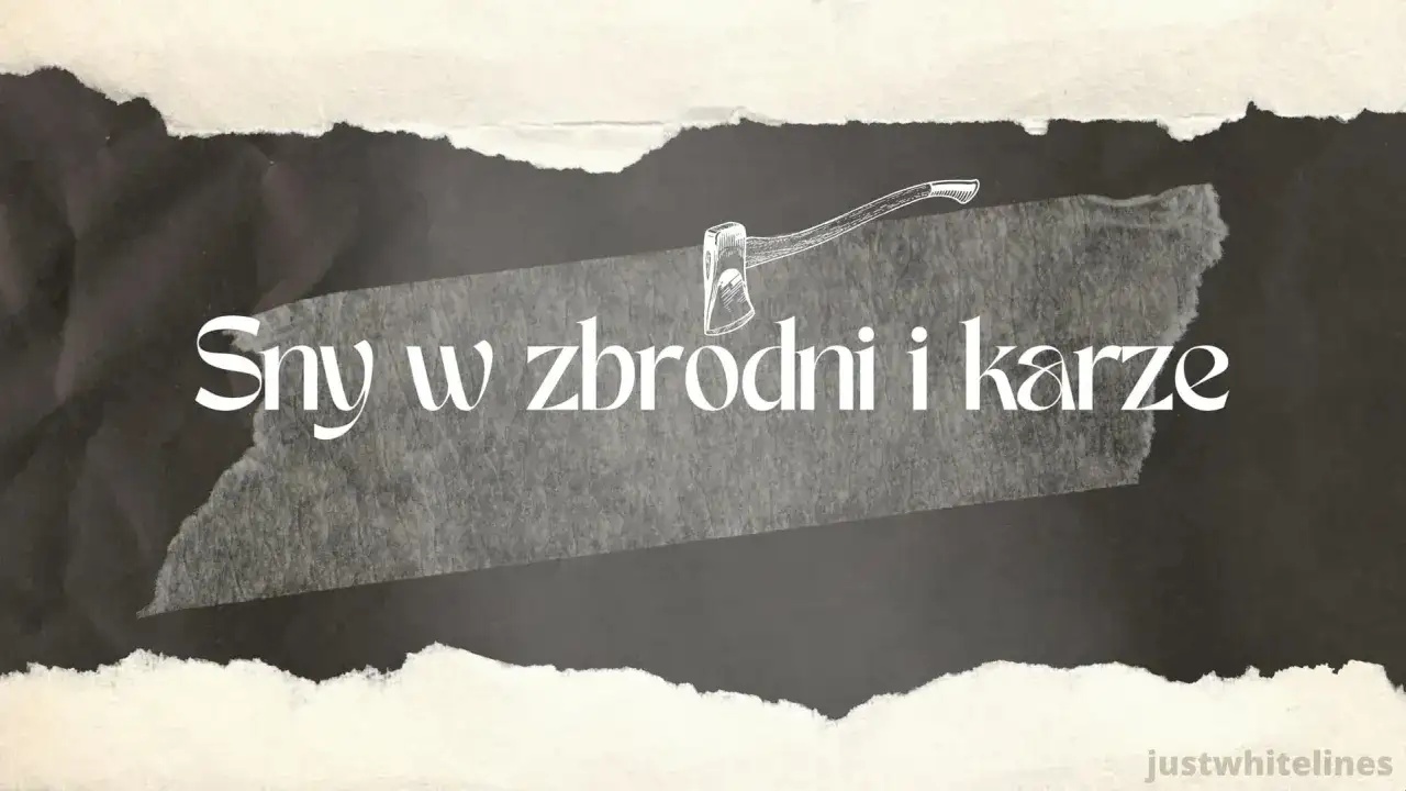 Sny w zbrodni i karze, gdzie topór wisi nad tekstem, jakby zapowiadając mroczne wizje.
