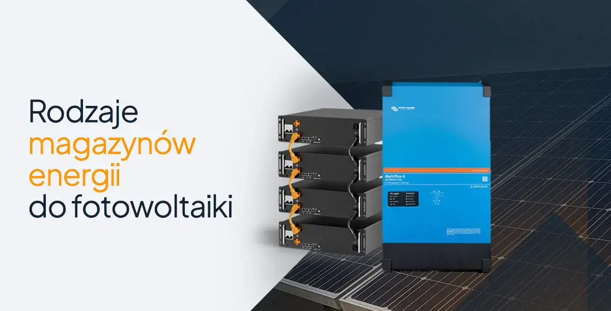 Rodzaje magazynów energii do fotowoltaiki porównanie technologii