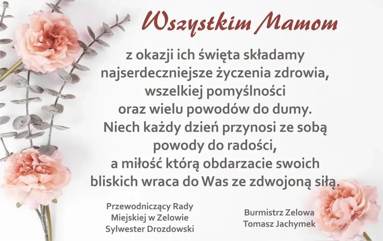 Wszystkim Mamom z okazji ich święta składamy najserdeczniejsze życzenia zdrowia, pomyślności i powodów do dumy. Niech każdy dzień przynosi radość i miłość. Zyczenia z okazji dnia mamy.