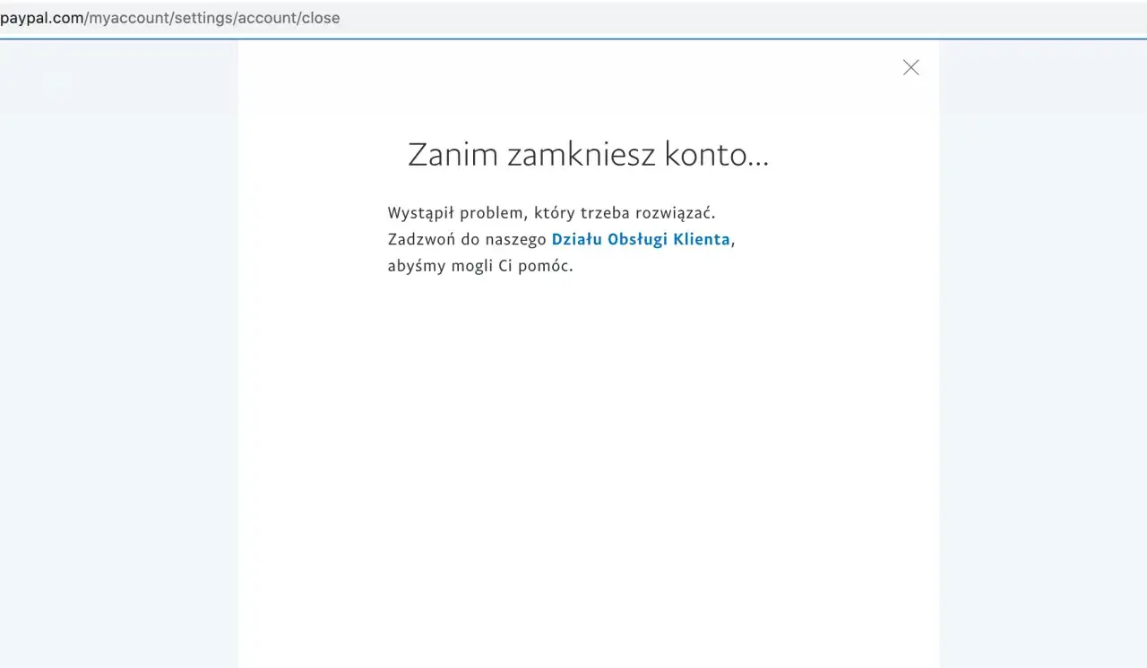 Strona PayPal informuje o problemie przy pr&oacute;bie zamknięcia konta. Zamiast usuwać konto, skontaktuj się z Działem Obsługi Klienta.