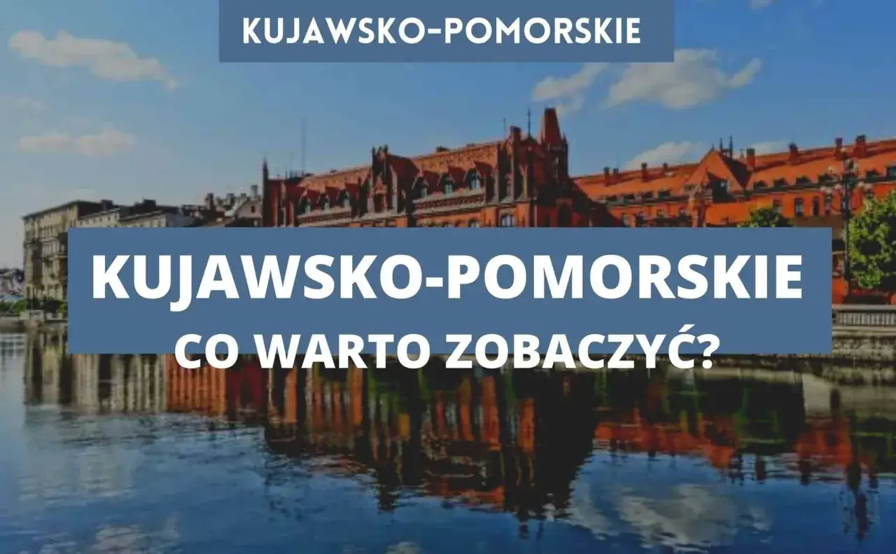 Zdjęcie Co warto zobaczyć w kujawsko-pomorskim: 10 fascynujących atrakcji