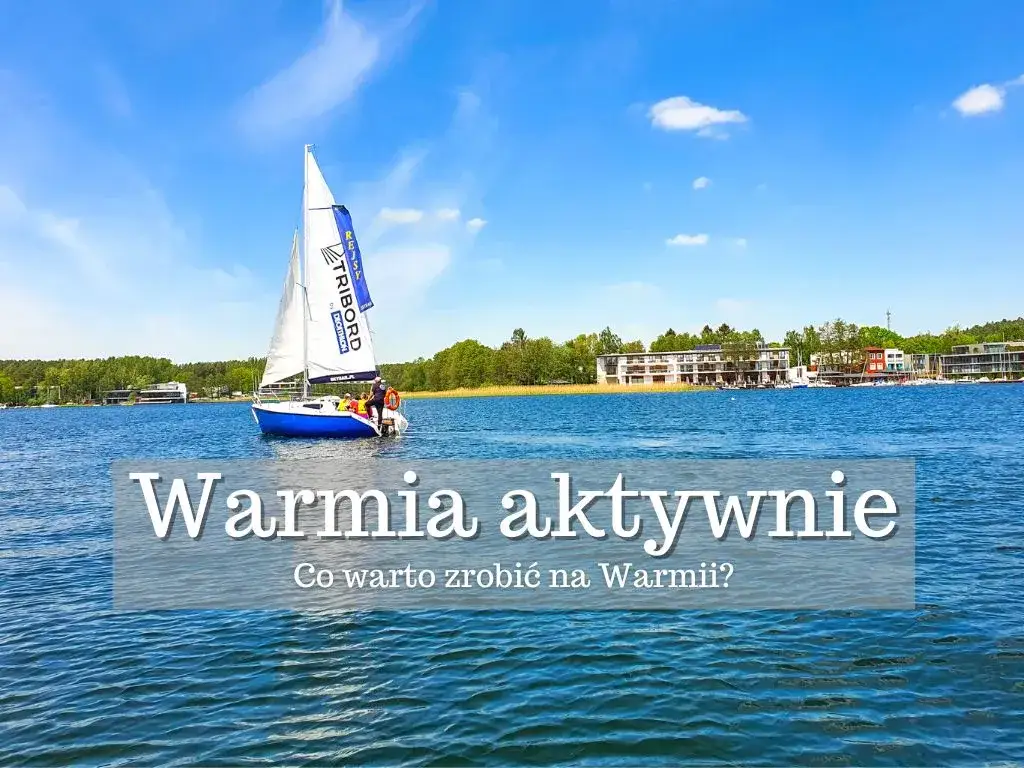 Zdjęcie Najciekawsze atrakcje Warmii, które musisz zobaczyć podczas podróży
