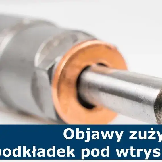 Zdjęcie Nieszczelna podkładka pod wtryskiem objawy – jak je rozpoznać i uniknąć problemów