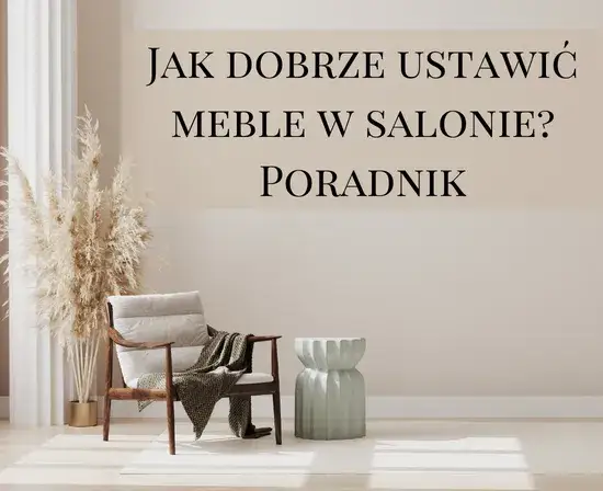 Zdjęcie Jak ustawić meble w salonie, aby uniknąć chaosu i zyskać przestrzeń