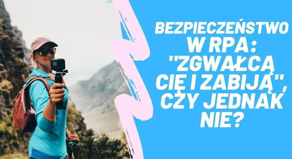 Zdjęcie RPA czy jest bezpiecznie? Kluczowe informacje dla turystów
