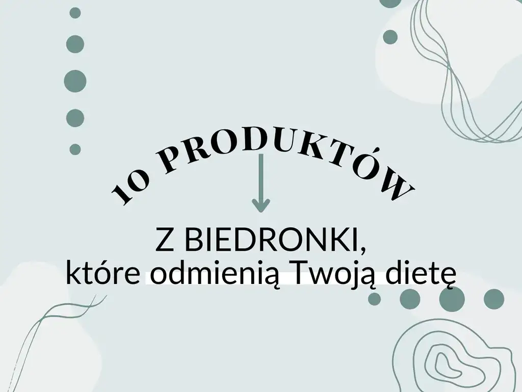 Zdjęcie Co warto kupić w biedronce, aby zaoszczędzić i zdrowo się odżywiać