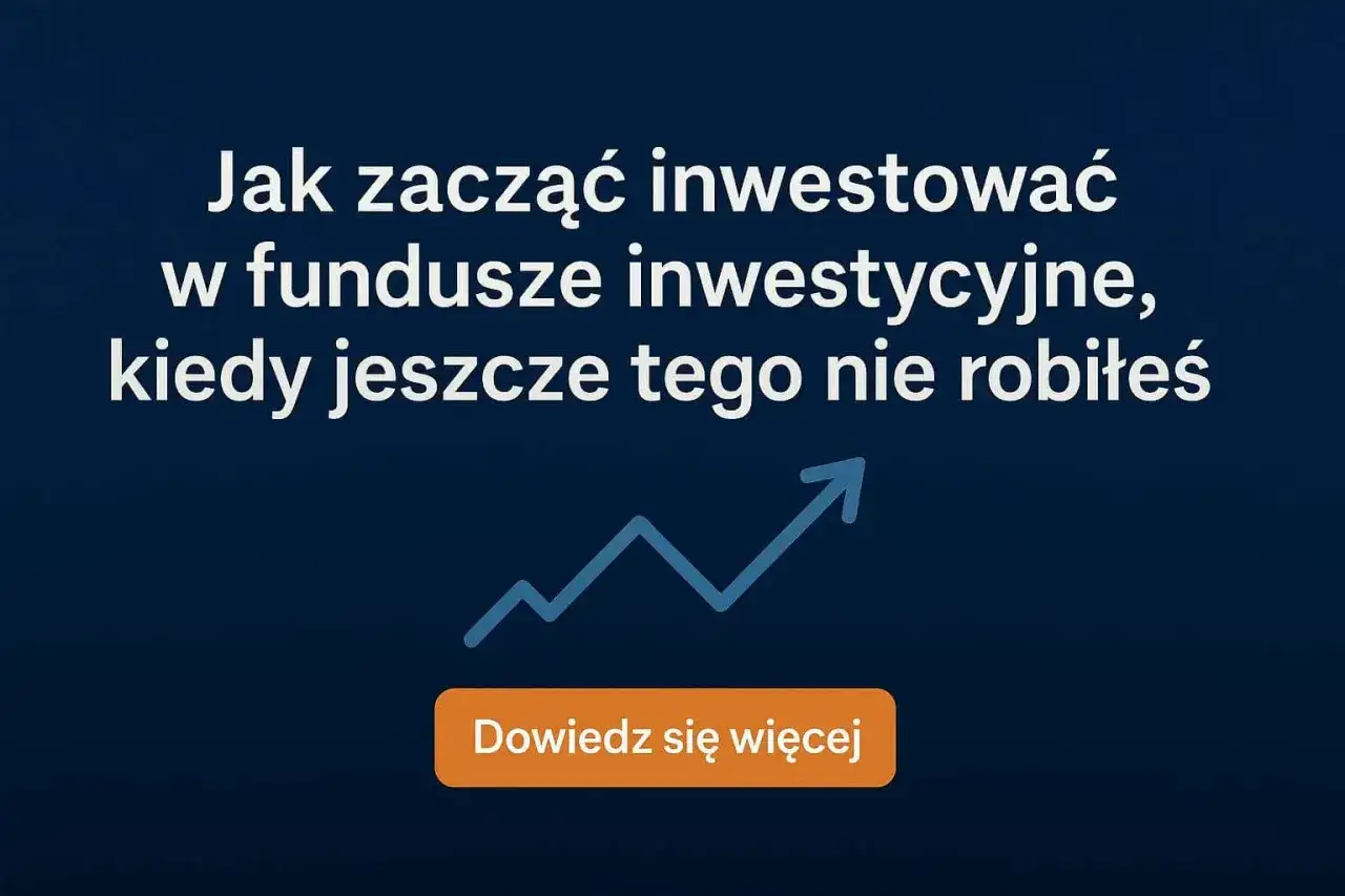 Zdjęcie Fundusze inwestycyjne: jak zacząć? Prosty przewodnik dla początkujących