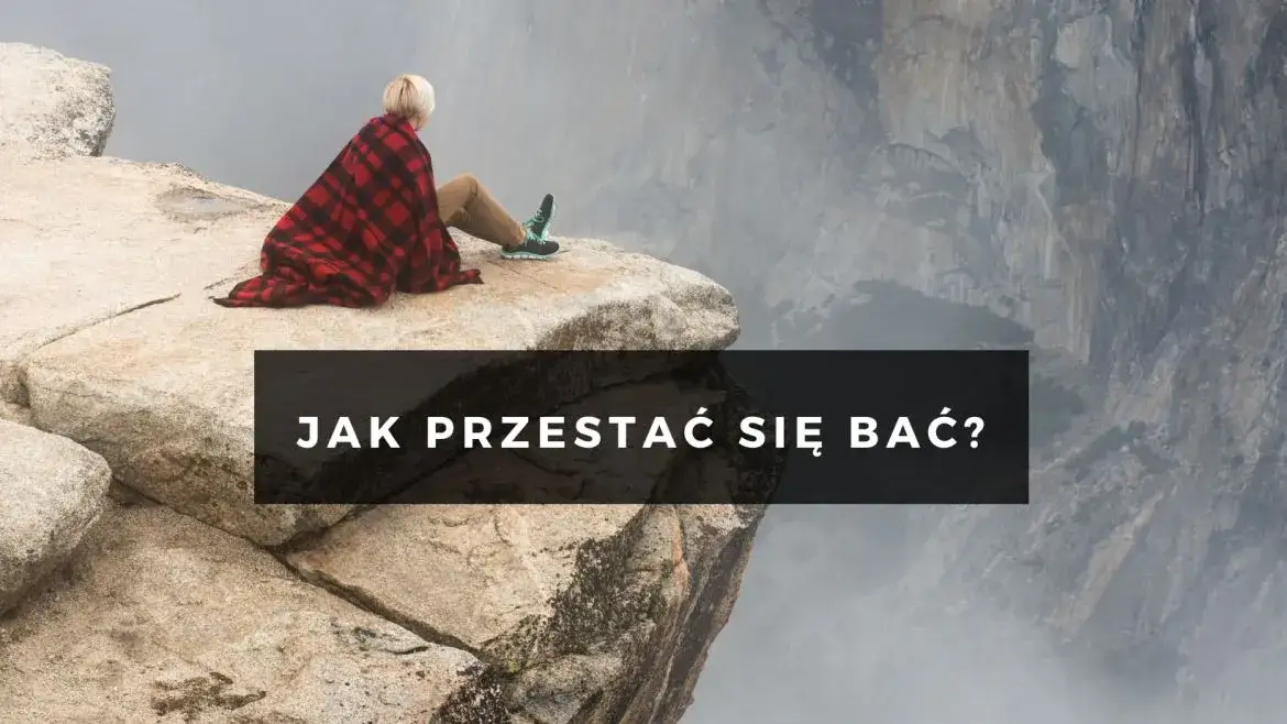 Zdjęcie 3 sprawdzone strategie, jak przestać się bać życia. Zacznij teraz