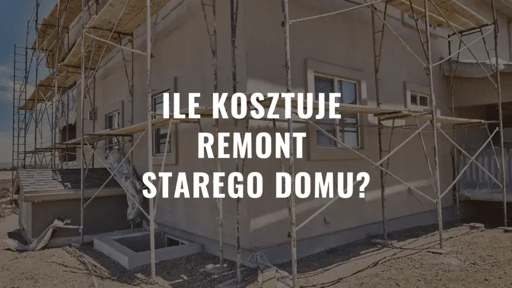 Zdjęcie Ile kosztuje przebudowa starego domu? Poznaj realne ceny i koszty