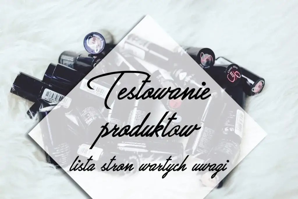 Zdjęcie Jak zostać testerem kosmetyków i zarabiać na recenzjach produktów