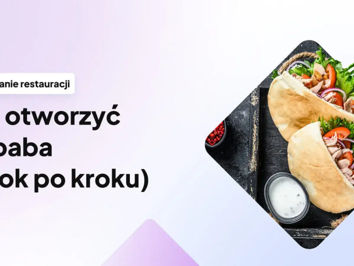 Zdjęcie Jak otworzyć kebab i uniknąć najczęstszych błędów w biznesie