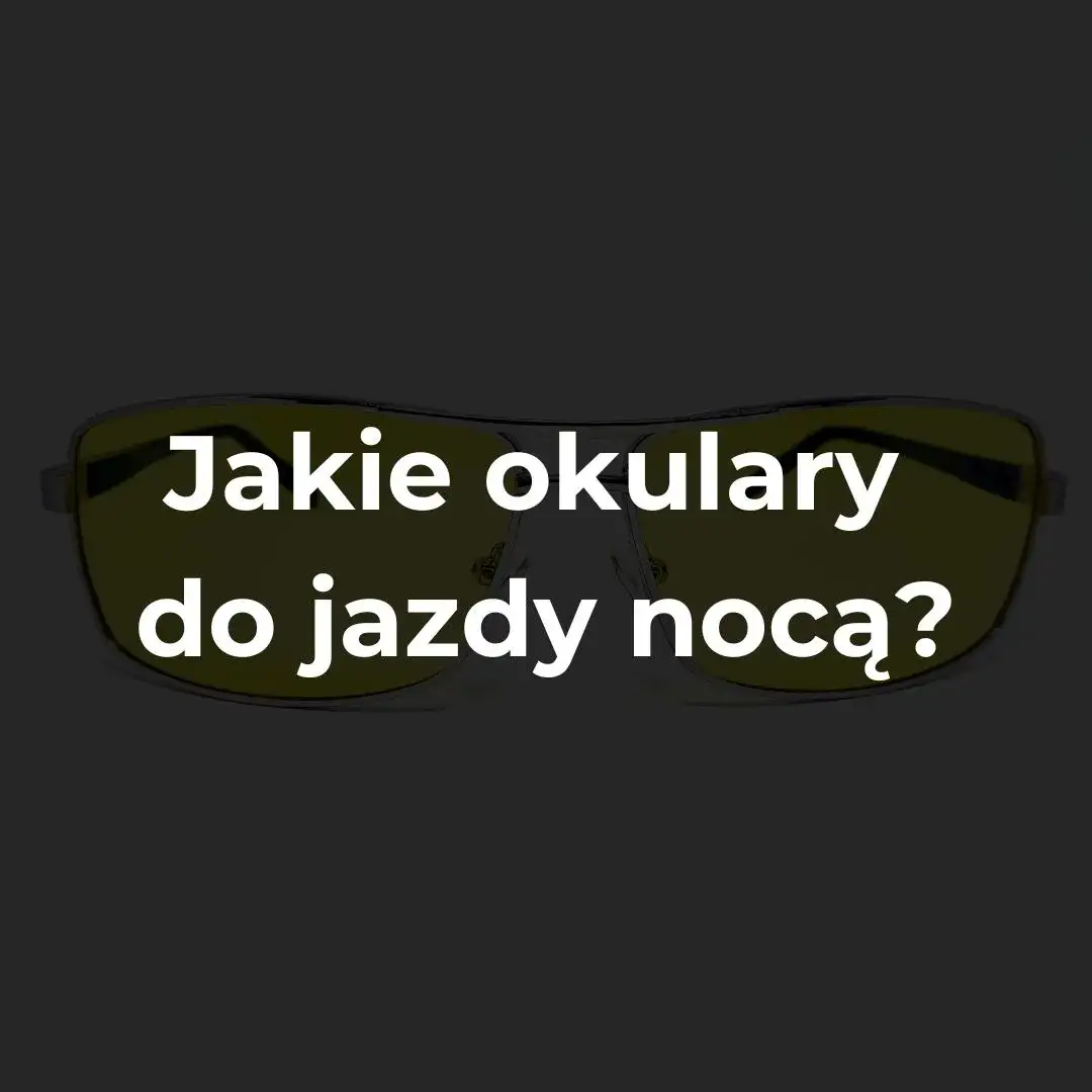 Zdjęcie Jakie okulary do jazdy samochodem zapewnią lepszą widoczność i bezpieczeństwo