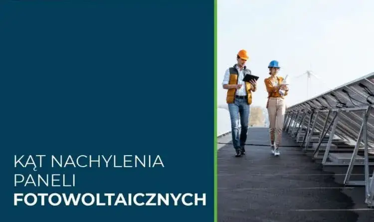 Zdjęcie Optymalny kąt nachylenia paneli fotowoltaicznych na gruncie w Polsce w 2023 roku