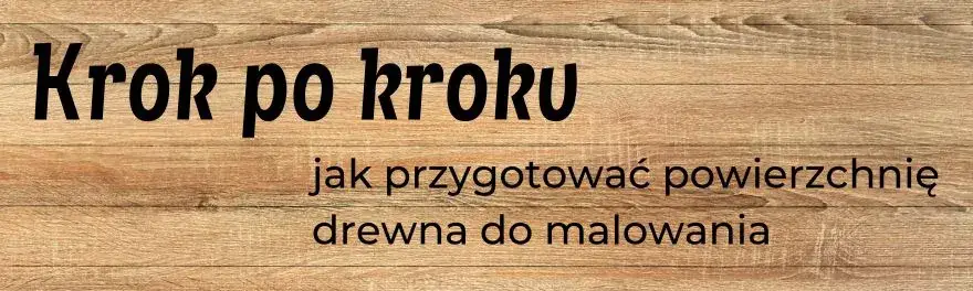 Zdjęcie Jak przygotować drewno do malowania, by uniknąć najczęstszych błędów?