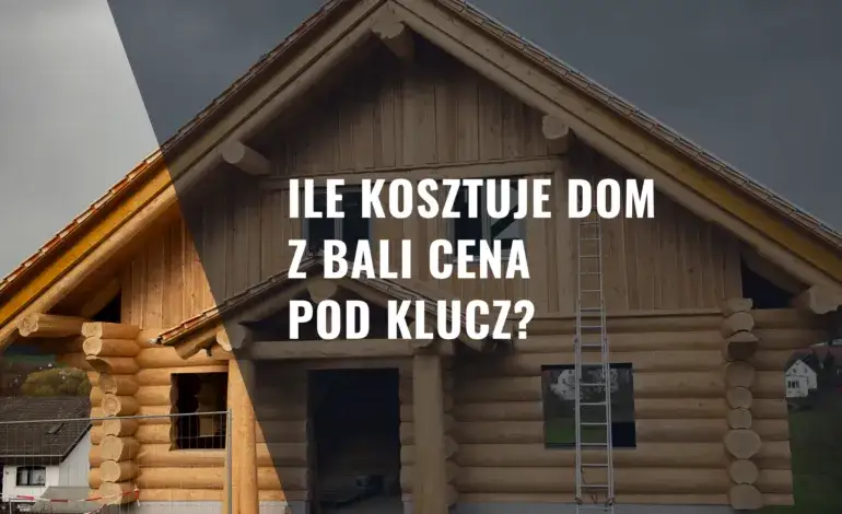 Zdjęcie Ile kosztuje dom z bali 35m2? Zaskakujące ceny i ukryte koszty