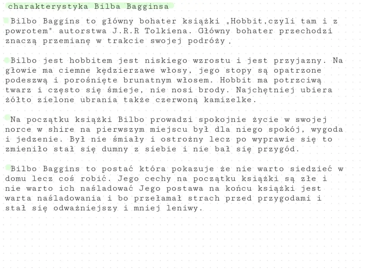 Charakterystyka Bilba Bagginsa: hobbit, niski, przyjazny, z kędzierzawymi włosami i zielono-żółtymi ubraniami. Przechodzi przemianę w trakcie podróży.