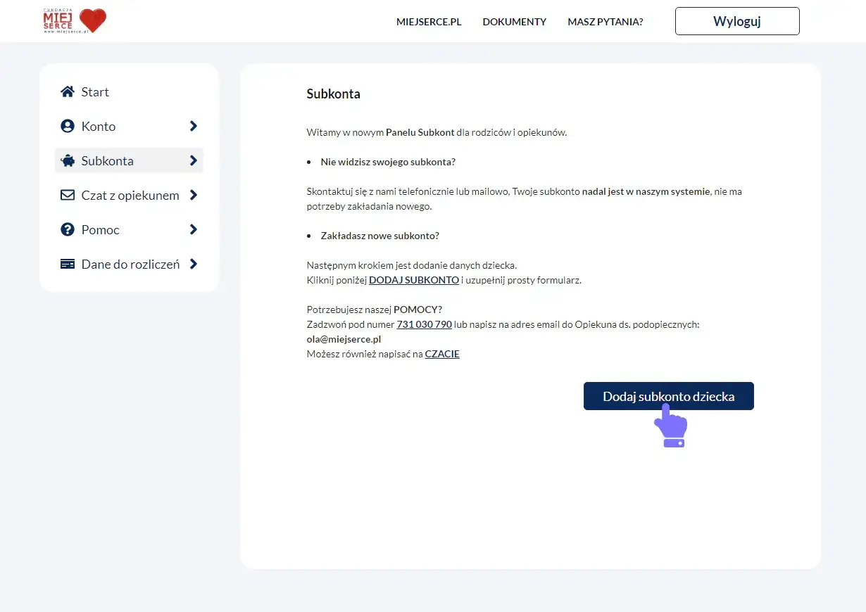 Jak zapisać dziecko do fundacji? Kliknij "Dodaj subkonto dziecka" i uzupełnij formularz. W razie pytań zadzwoń lub napisz maila.
