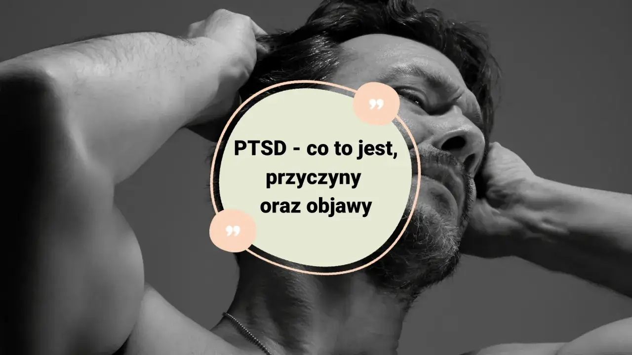 Objawy PTSD: Rozpoznaj, zrozum i działaj. Polska perspektywa