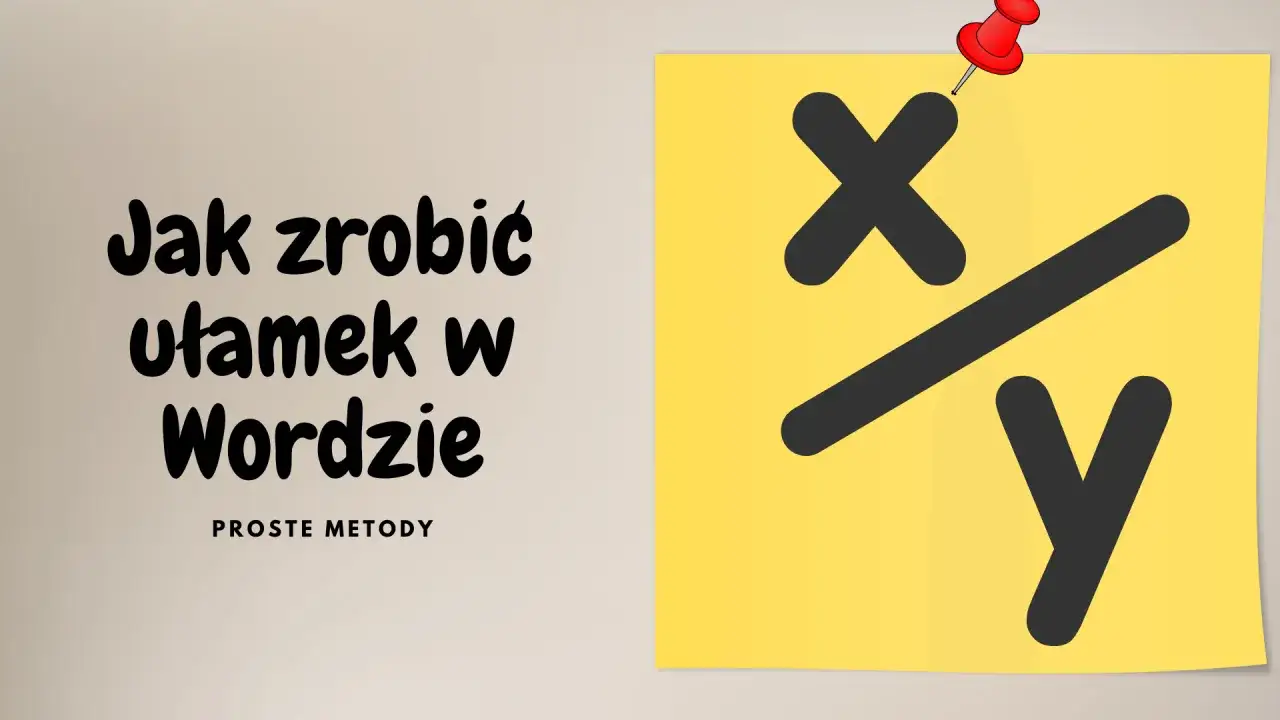 Jak zrobić ułamek w Wordzie? 3 proste metody krok po kroku