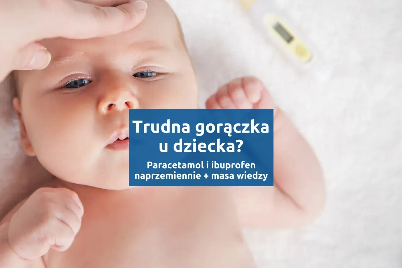 Jakie leki na gorączkę? Wybierz bezpiecznie dla siebie i dziecka