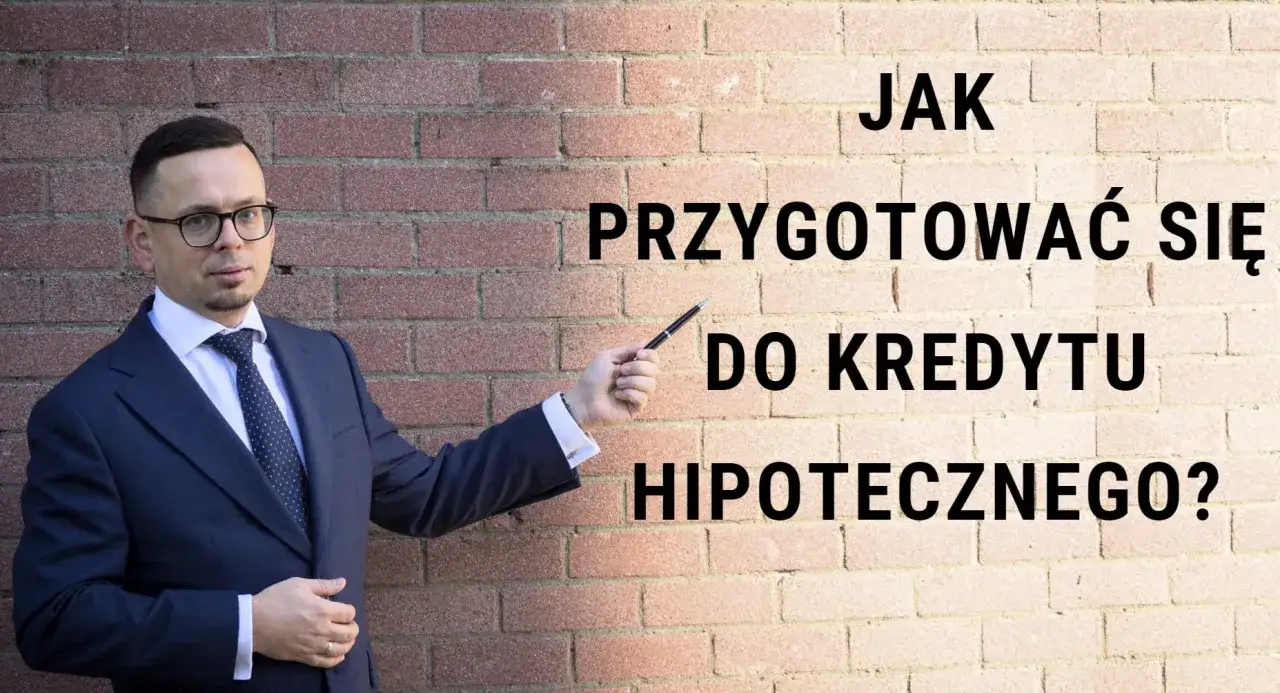 Kredyt hipoteczny - jak przygotować finanse, by bank nie odmówił?