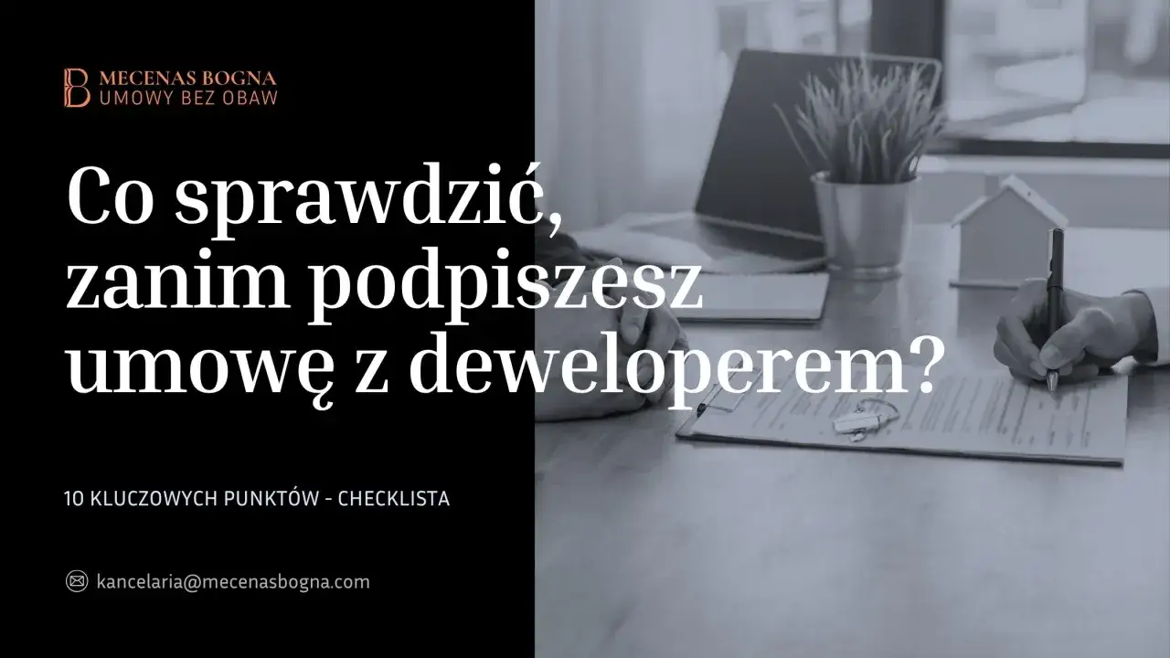 Co sprawdzić, zanim podpiszesz umowę z deweloperem? Kluczowa checklista dla kupujących.