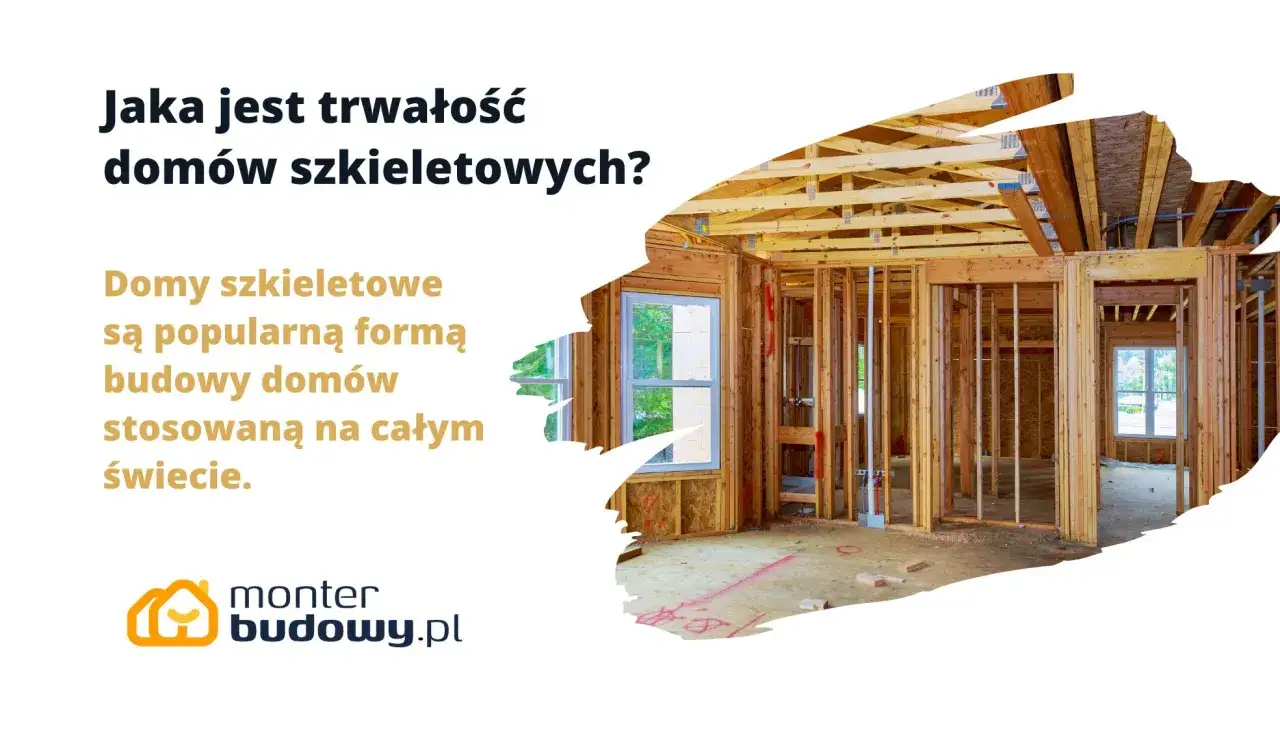 Trwałość domu szkieletowego - Ile lat naprawdę wytrzyma budynek?
