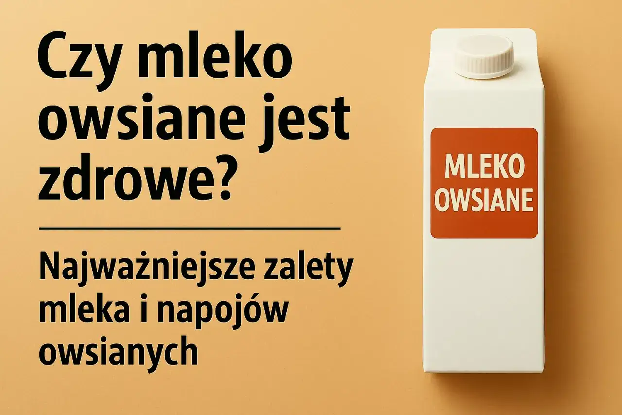 Czy mleko owsiane jest zdrowe? Poznaj najważniejsze zalety napojów owsianych.