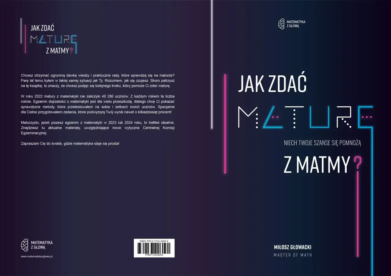 Jak zdać maturę z matematyki? Książka z praktycznymi radami i zadaniami, które pomogą Ci pokonać obowiązkową maturę z matematyki.