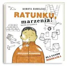 Kim jest autor książki Ratunku marzenia - poznaj historię tej powieści