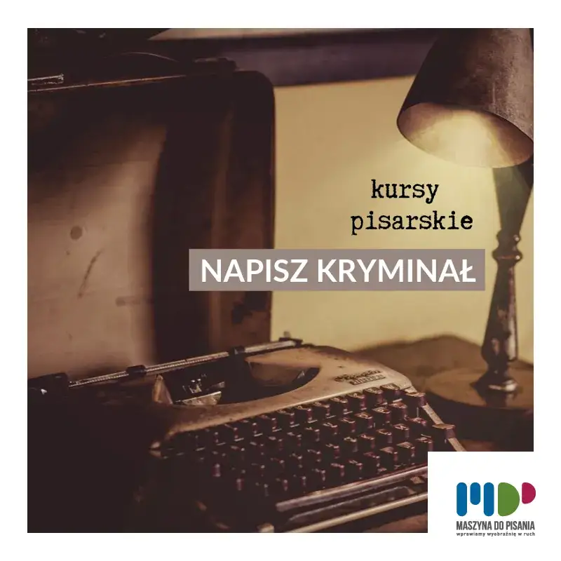 Kryminał krok po kroku: mistrzowskie techniki pisania thrillera bez błędów