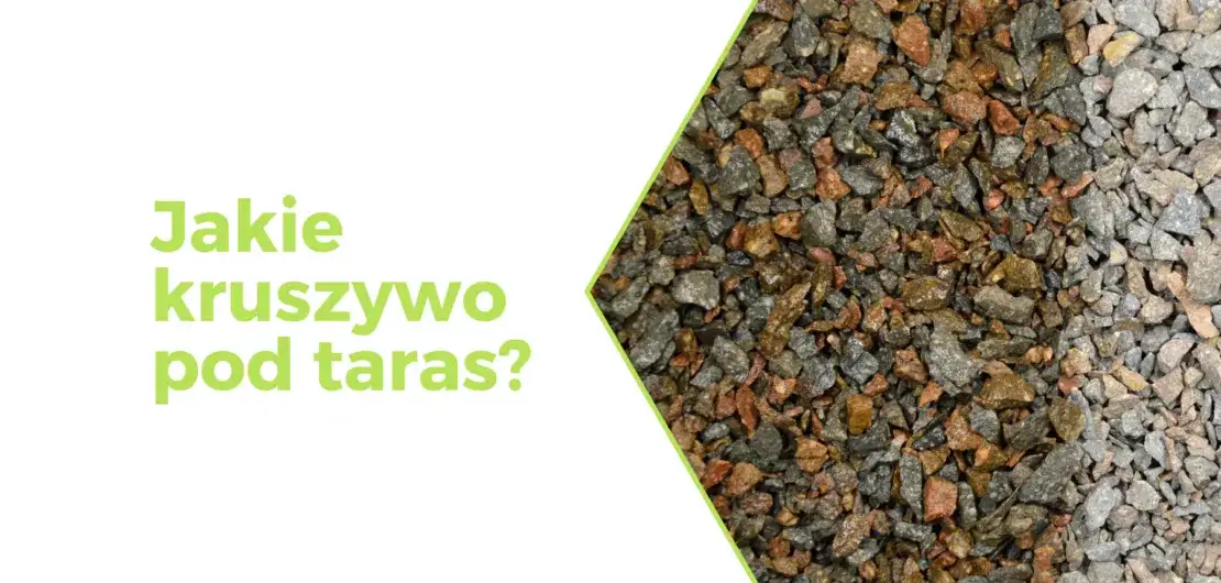 Jakie kruszywo pod taras wybrać? Kluczowe informacje i porady