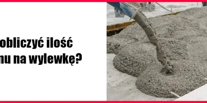 Ile betonu na wylewkę? Prosty sposób obliczania i wskazówki