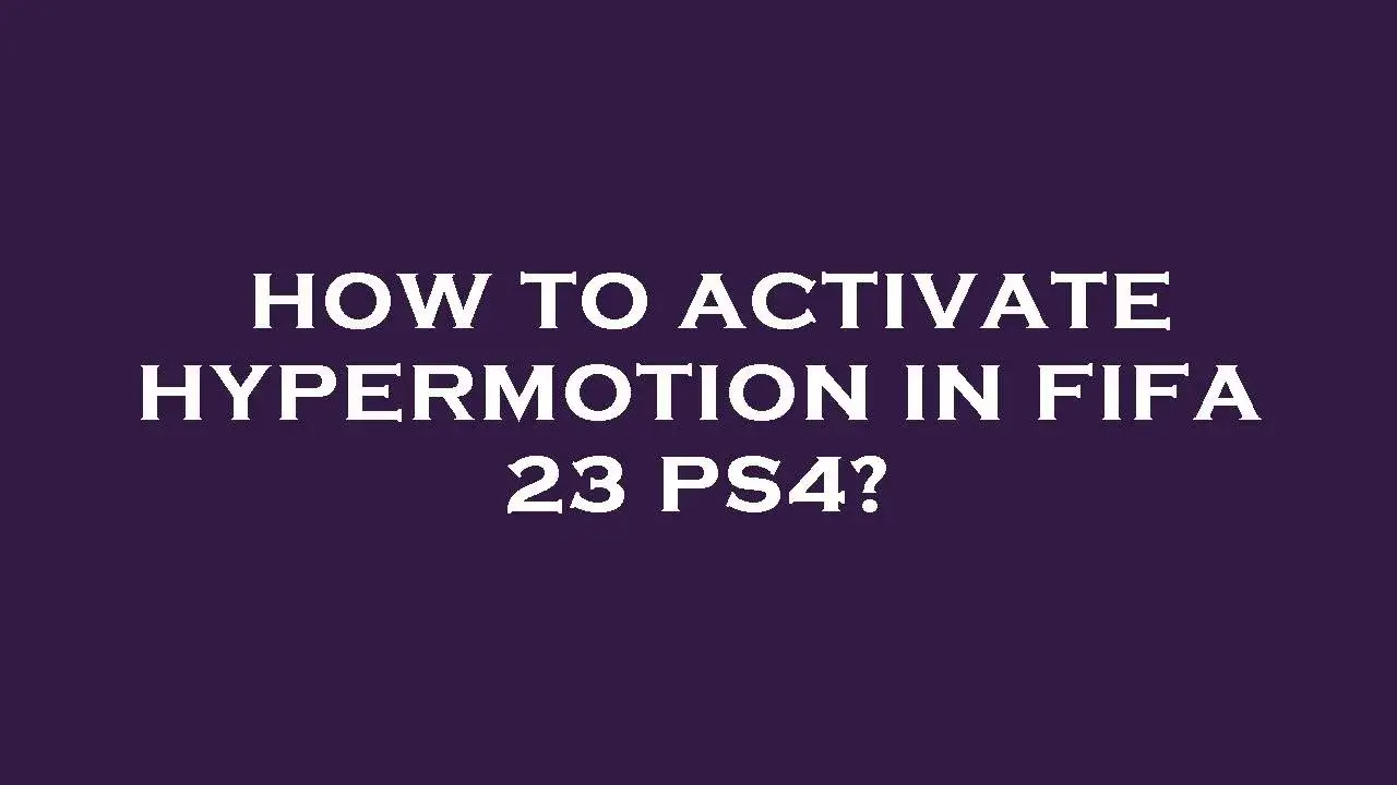 Jak włączyć hypermotion w FIFA 23 i poprawić swoją grę