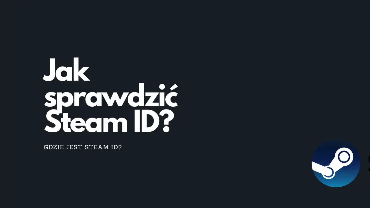 Jak sprawdzić Steam ID? Gdzie jest Steam ID? Logo Steam.
