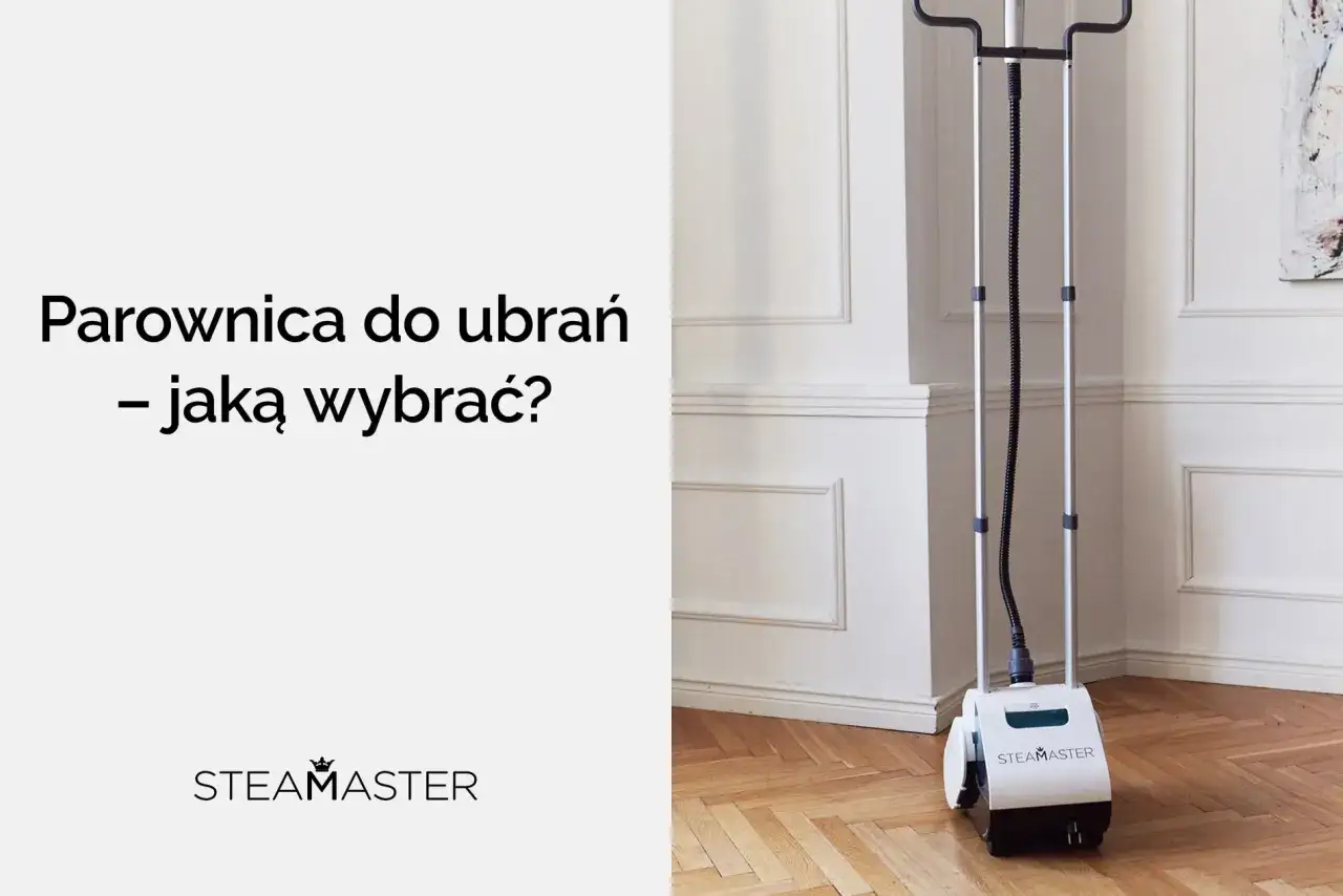 Parownica do ubrań - Jak wybrać najlepszy steamer? Poradnik