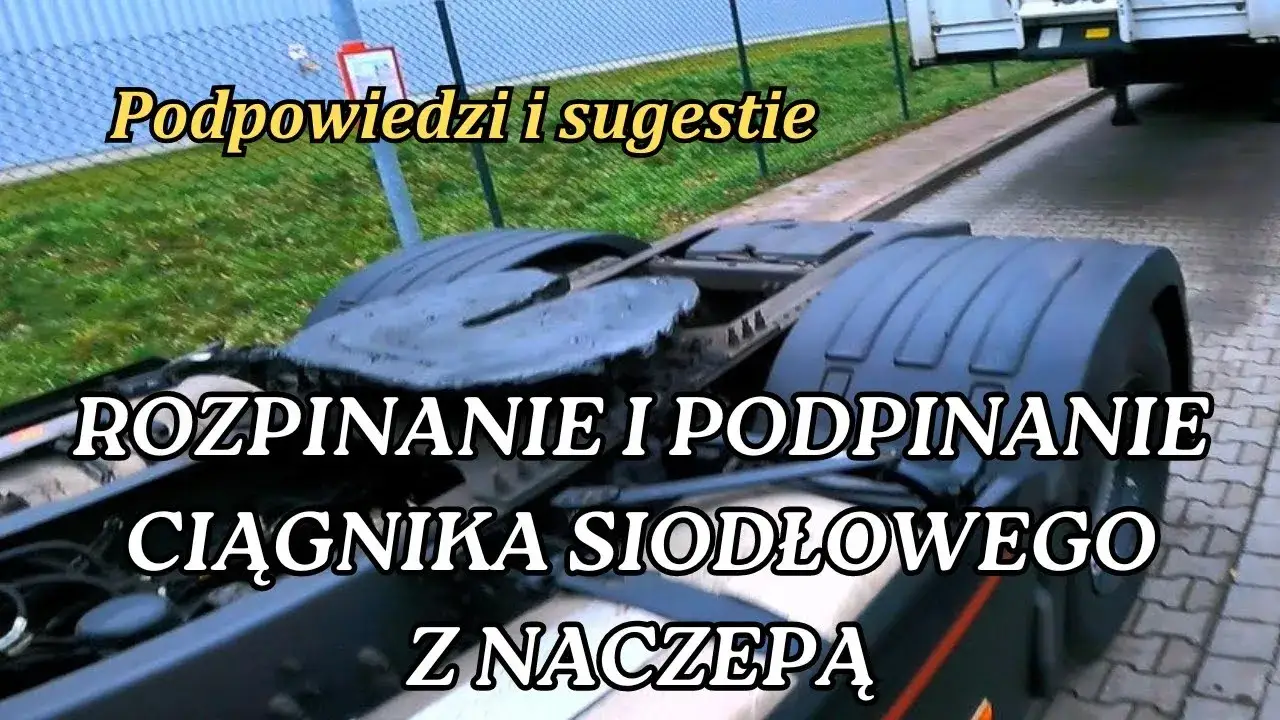 Jak podczepić naczepę - uniknij najczęstszych błędów i problemów