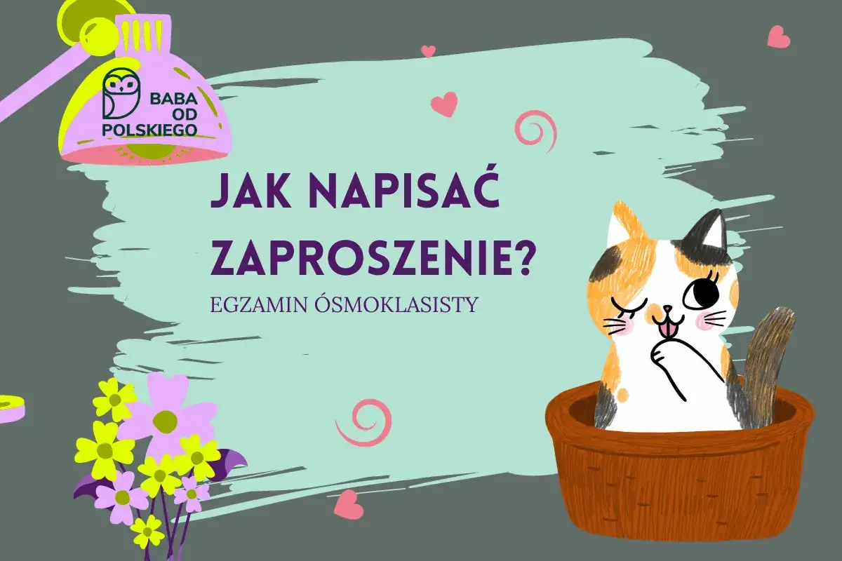 Jak powinno wyglądać zaproszenie? Uroczy kotek i kwiaty zachęcają do nauki pisania zaproszeń na egzamin ósmoklasisty.