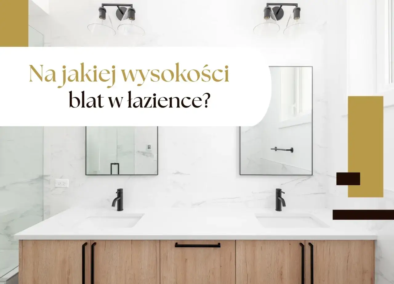 Jaka wysokość blatu w łazience? Sprawdź idealne wymiary!