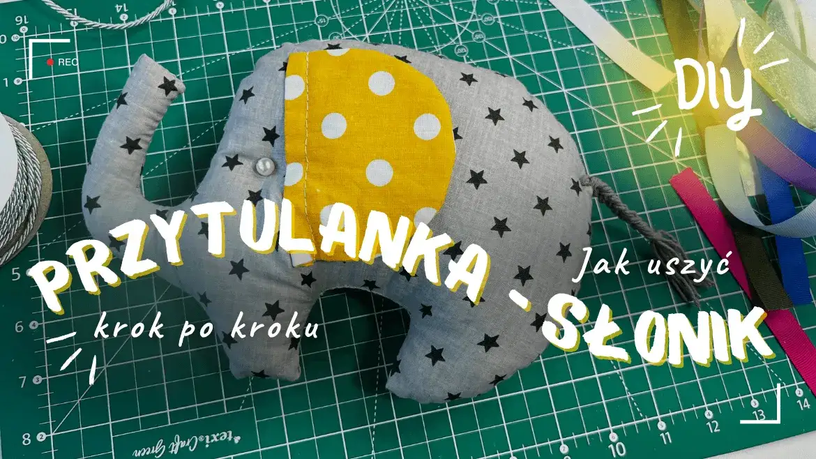 Uszyj bezpieczną przytulankę dla dziecka: poradnik krok po kroku
