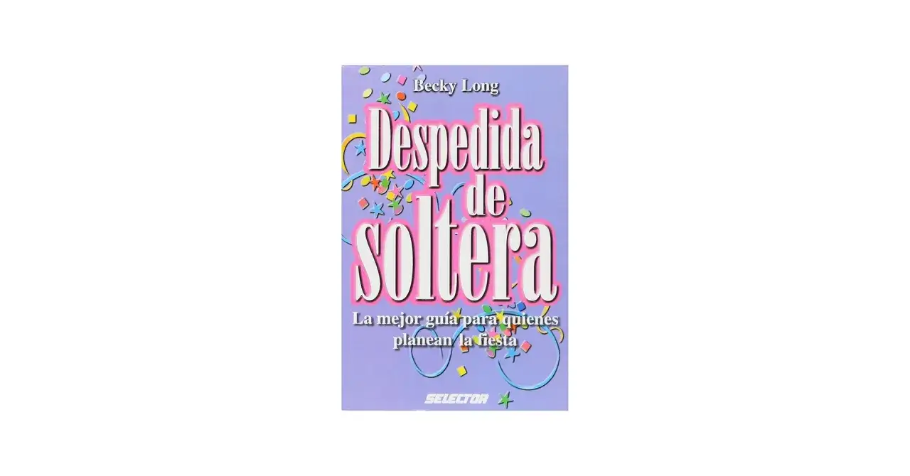 Libro "Despedida de soltera" de Becky Long, con confeti y serpentinas. La mejor guía para quienes planean la fiesta.