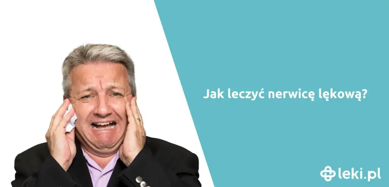 Jakie leki na silną nerwicę mogą naprawdę pomóc w walce z lękiem