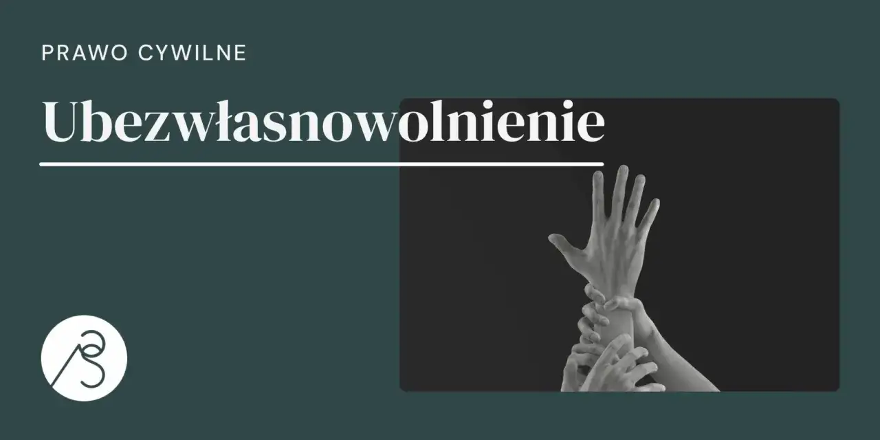 Prawo cywilne: ubezwłasnowolnienie. Dłonie chwytające się nawzajem, symbolizujące walkę o wolność.