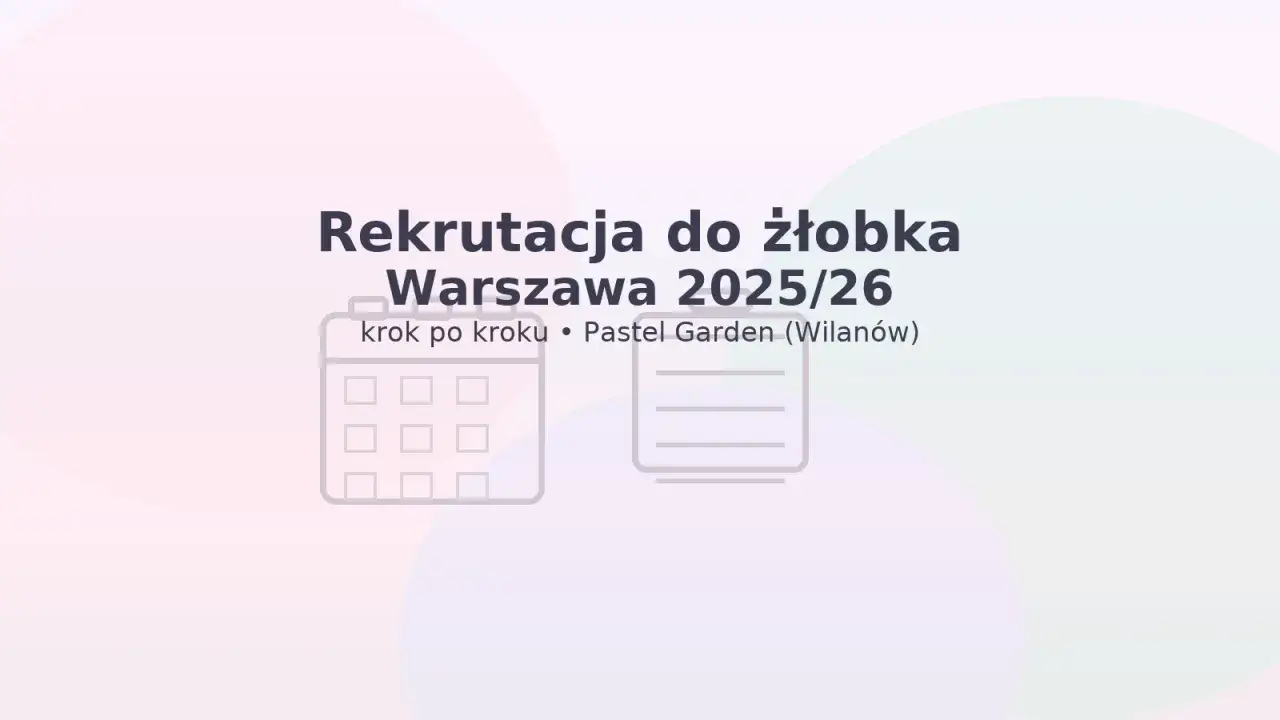 Jak zapisać dziecko do żłobka w Warszawie? Kompletny poradnik